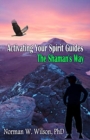 Activating Your Spirit Guides - The Shaman's Way - Book
