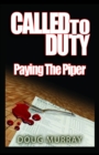 Called To Duty - Book 2 - Paying The Piper - Book
