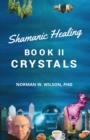 Healing The Shaman's Way - Book 2 - Crystals - Book