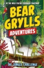 A Bear Grylls Adventure 3: The Jungle Challenge : by bestselling author and Chief Scout Bear Grylls - Book