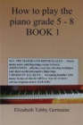 How to play the piano Grade 5 - 8 BOOK 1 - Book
