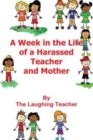 A Week In The Life of a Harassed Teacher and Mother - Book