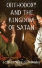 ORTHODOXY AND THE KINGDOM OF SATAN - Book