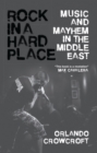 Rock in a Hard Place : Music and Mayhem in the Middle East - Book