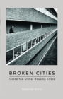 Broken Cities : Inside the Global Housing Crisis - Book