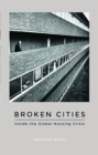 Broken Cities : Inside the Global Housing Crisis - eBook