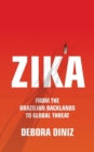 Zika : From the Brazilian Backlands to Global Threat - eBook