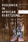 Violence in African Elections : Between Democracy and Big Man Politics - eBook