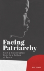 Facing Patriarchy : From a Violent Gender Order to a Culture of Peace - Book
