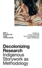 Decolonizing Research : Indigenous Storywork as Methodology - Book