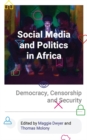 Social Media and Politics in Africa : Democracy, Censorship and Security - eBook