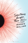 Something Bright, Then Holes - Book