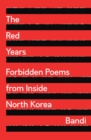 The Red Years : Forbidden Poems from Inside North Korea - Book