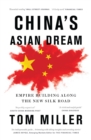 China's Asian Dream : Empire Building along the New Silk Road - Book