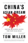China's Asian Dream : Empire Building along the New Silk Road - eBook