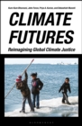 Climate Futures : Re-imagining Global Climate Justice - Book