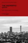 The Agonistic City? : State-Society Strife in Johannesburg - Book