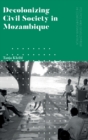 Decolonizing Civil Society in Mozambique : Governance, Politics and Spiritual Systems - Book