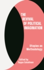 The Revival of Political Imagination : Utopia as Methodology - eBook