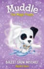 Muddle the Magic Puppy Book 3: Ballet Show Mischief - Book