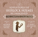 The Adventures of Sherlock Holmes - Re-Imagined - The Complete Collection - Book