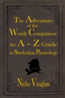 The Adventure of the Wordy Companion : An A-Z guide to Sherlockian Phraseology - eBook