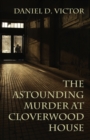 The Astounding Murder At Cloverwood House - Book