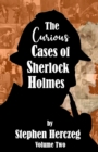 The Curious Cases of Sherlock Holmes - Volume Two - Book