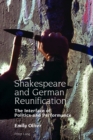 Shakespeare and German Reunification : The Interface of Politics and Performance - eBook