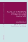 Navigating Maritime Languages and Narratives : New Perspectives in English and French - Book