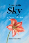 Amaryllis Sky : A Poetry Collection - Book