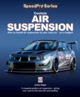 Custom Air Suspension : How to install air suspension in your road car - on a budget! - Book