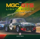 The MGC GTS Lightweights : Abingdon's Last Racers - Book