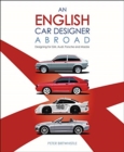 An English Car Designer Abroad : Designing for GM, Audi, Porsche and Mazda - Book