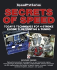 Secrets of Speed : Today’s techniques for 4-stroke engine blueprinting & tuning - eBook