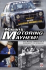 Mason's Motoring Mayhem : Tony Mason's hectic life in motorsport and television - eBook