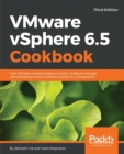 VMware vSphere 6.5 Cookbook : Over 140 task-oriented recipes to install, configure, manage, and orchestrate various VMware vSphere 6.5 components, 3rd Edition - Book