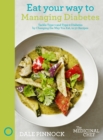 Eat Your Way to Managing Diabetes : Tackle Type-1 and Type-2 Diabetes by Changing the Way You Eat, in 50 Recipes - Book