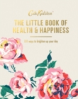 The Little Book of Health & Happiness : 101 Ways to Brighten Up Your Day - Book