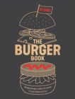 The Burger Book : Banging Burgers, Sides and Sauces to Cook Indoors and Out - eBook