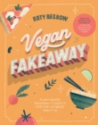 Vegan Fakeaway : Plant-based Takeaway Classics for the Ultimate Night in - Book