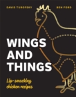 Wings and Things : Lip-smacking chicken recipes - Book