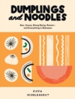 Dumplings and Noodles : Bao, Gyoza, Biang Biang, Ramen – and Everything in Between - Book