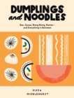 Dumplings and Noodles : Bao, Gyoza, Biang Biang, Ramen - and Everything in Between - eBook