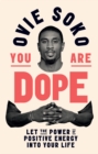 You Are Dope : Let the Power of Positive Energy Into Your Life - Book