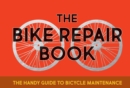 The Bike Repair Book : The Handy Guide to Bicycle Maintenance - eBook