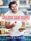Spanish Made Simple : Foolproof Spanish Recipes for Every Day - Book
