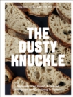 The Dusty Knuckle : Seriously Good Bread, Knockout Sandwiches and Everything In Between - Book