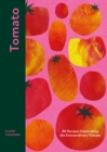 Tomato : 80 Recipes Celebrating the Extraordinary Tomato - Book