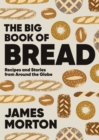 The Big Book of Bread : Recipes and Stories From Around the Globe - Book